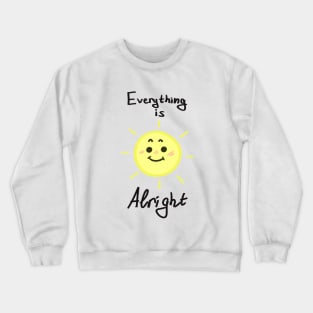 Everything is alright Crewneck Sweatshirt